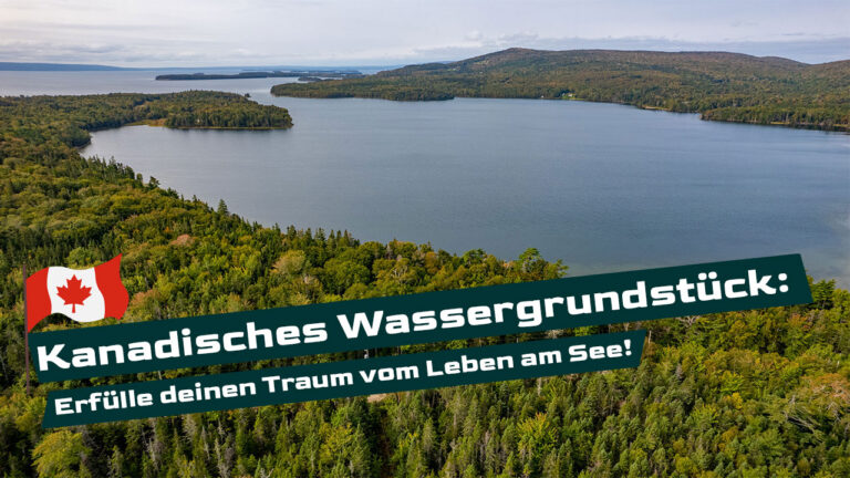 Kanadisches Wassergrundstück: Erfülle deinen Traum vom Leben am See!